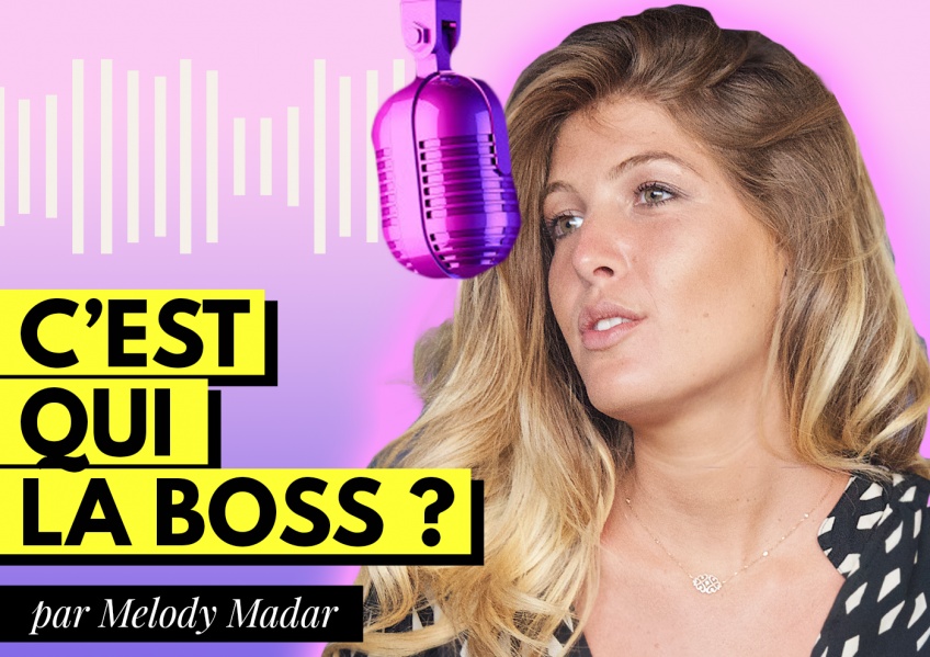 C'est qui la boss ? Le podcast pour les Girls Boss !