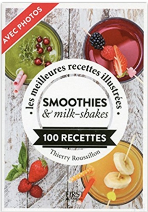 Petit livre de jus, smoothies et milk-shakes - Thierry Roussillon