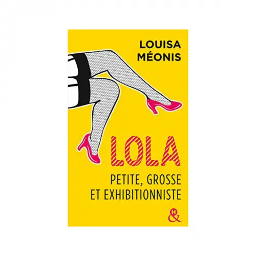 Lola, Petite, Grosse et Exhibitionniste