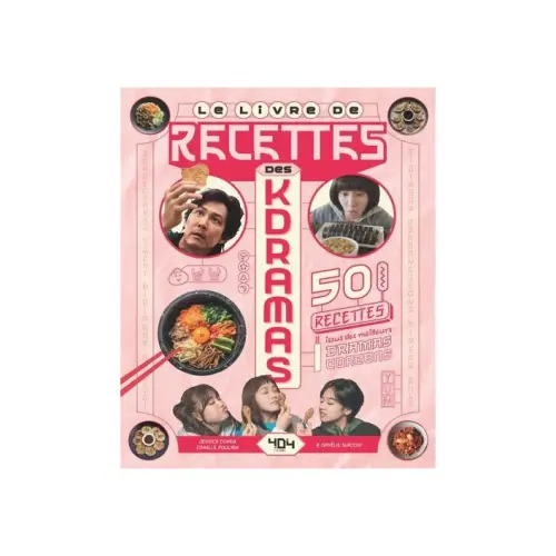 Le livre de recettes des kdramas - Ophélie SURCOUF, Jessica COHEN, Camille POULAIN