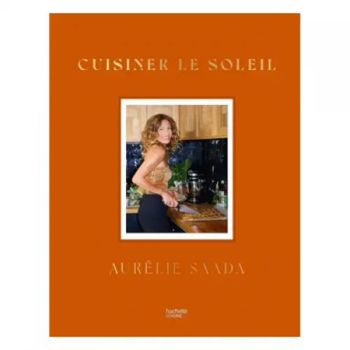 Cuiniser le soleil - Aurélie Saada
