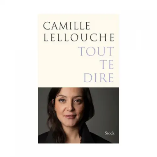 Tout te dire - Camille Lellouche
