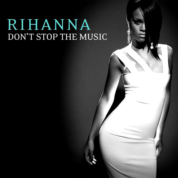 don’t stop the music  - rihanna 