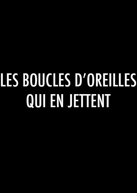 LES BOUCLES D\'OREILLES QUI EN JETTENT